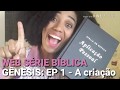 WEB SÉRIE BÍBLICA: GÊNESIS | EPISÓDIO  01 | A história da criação