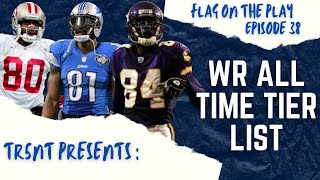 NFL All Time WR Tier List! Flag On The Play EP38 W/ @FlamGawdGaming