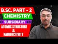Atomic structure &amp; Radioactivity Subsidiary - Bsc Part 2 | Bsc Part 2 Chemistry
