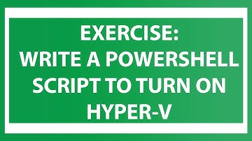 Write A PowerShell Script To Turn On Hyper-V