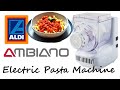 Aldi Specialbuys - Ambiano Electric Pasta Machine - Pasta la vista, baby!