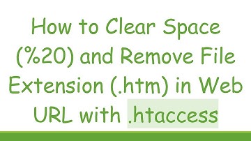 How to Clear Space (%20) and Remove File Extension (.htm) in Web URL with .htaccess
