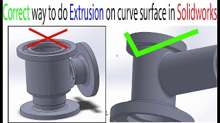 Extrusion on Curve Surface in Solidworks (Correct way)