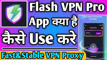 Flash VPN Pro App Kaise use kare || How to use Flash VPN Pro App || Flash VPN Pro App
