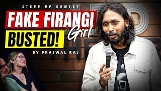 Fake Firangi Girl Busted Standup Comedy Prajwal Raj