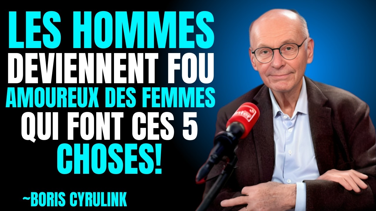 Les hommes deviennent FOU amoureux des femmes qui font ces 5 choses || Boris Cyrulink