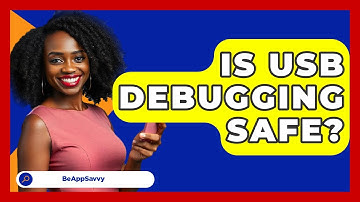Is USB Debugging Safe? - Be App Savvy