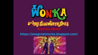 Wonka & the Slugworth Spies