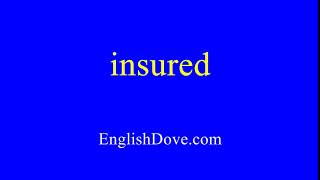 How to pronounce insured in American English.