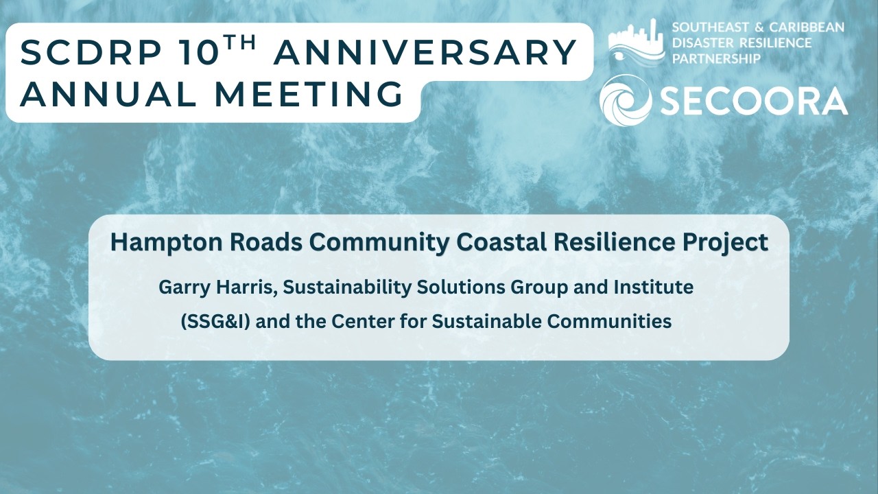 Hampton Roads Community Coastal Resilience Project (Lunch & Learn), SCDRP 10th Annual Meeting