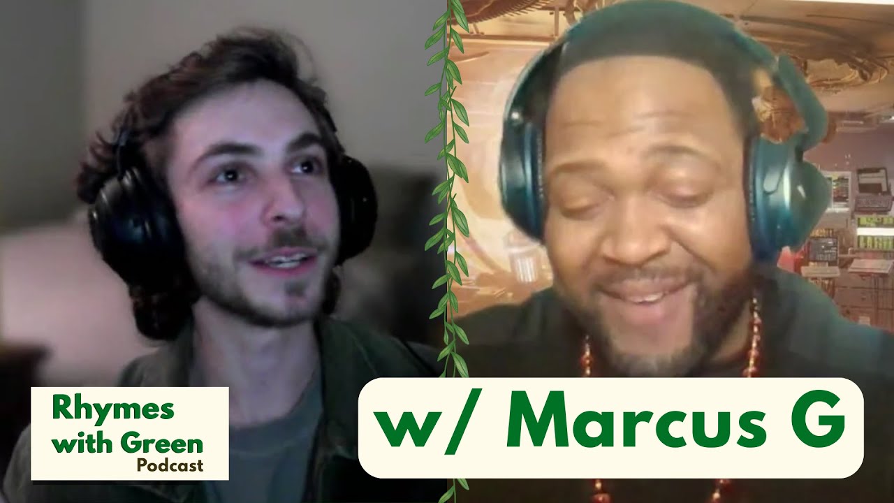 Rhymes with Green Podcast w/ Marcus G