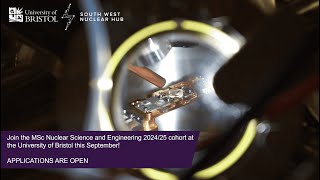 MSc Nuclear Science and Engineering at UoB 2024/25