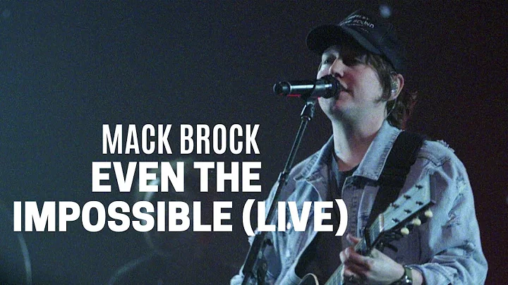 Mack Brock  Even The Impossible (Official Live Vid...