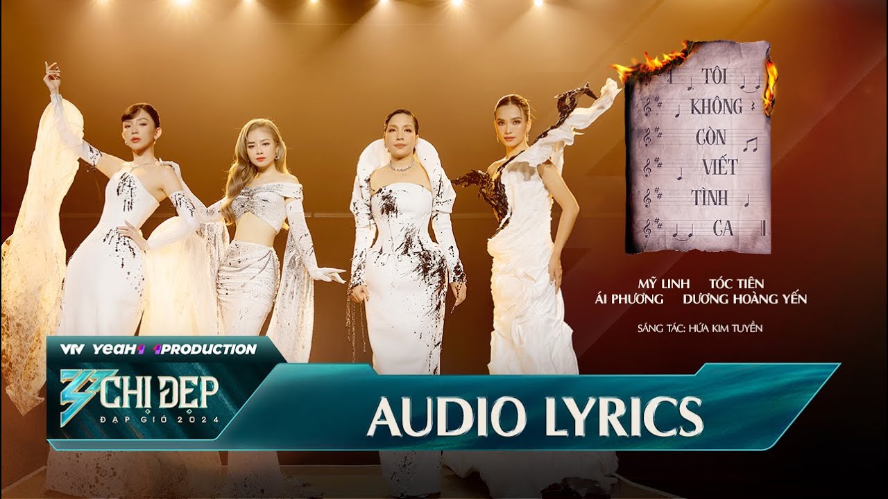 [Audio Lyrics] TÔI KHÔNG CÒN VIẾT TÌNH CA - Mỹ Linh, Ái Phương, Dương Hoàng Yến, Tóc Tiên |CDDG 2024