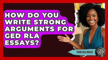 How Do You Write Strong Arguments For GED RLA Essays? - Your GED Coach