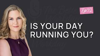 Stop Managing Time. Start Managing Yourself. | The Better Workday Podcast