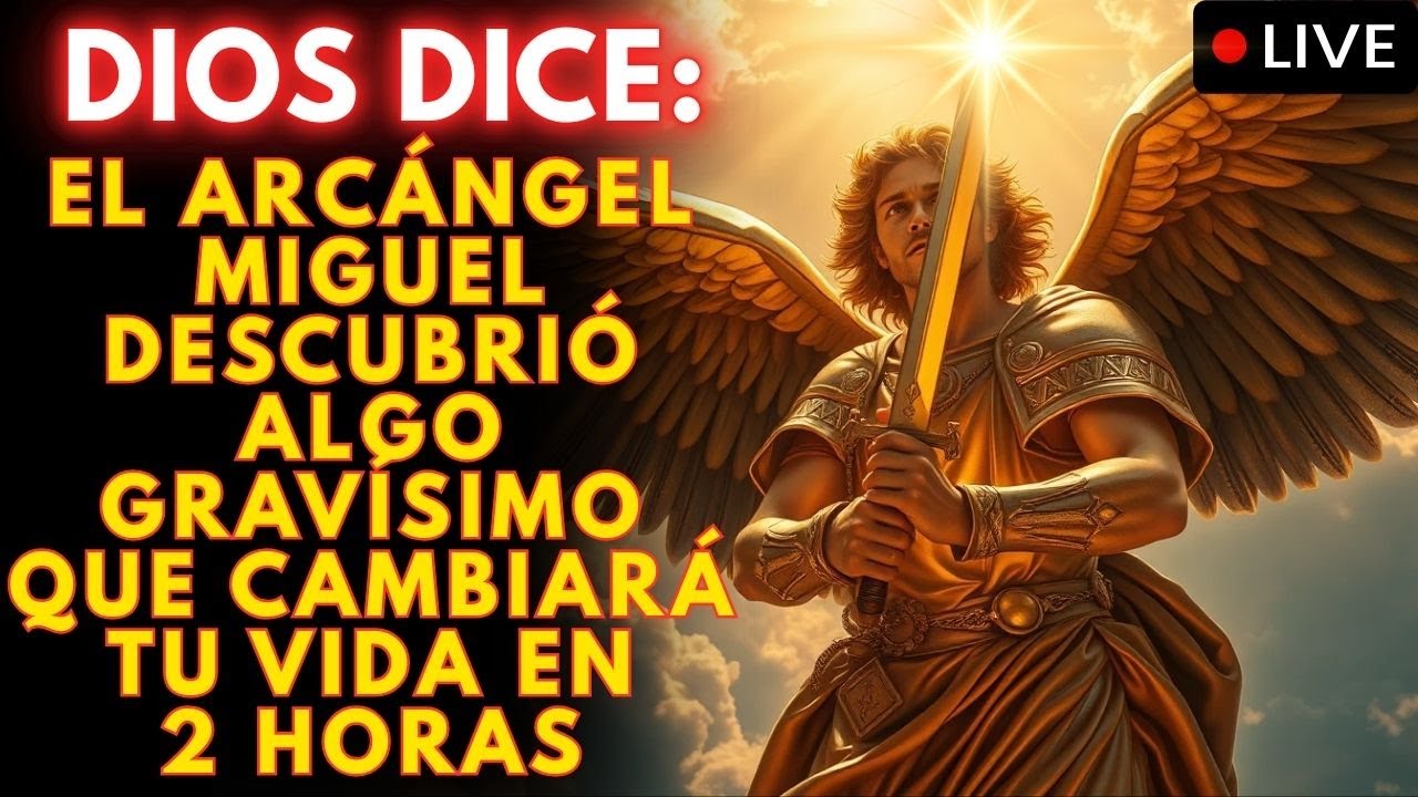 💌 DIOS DICE EL ARCÁNGEL MIGUEL DESCUBRIÓ ALGO GRAVÍSIMO QUE CAMBIARÁ TU ...