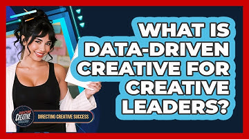 What Is Data-Driven Creative For Creative Leaders?