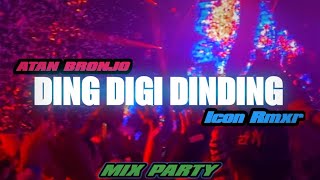 Download lagu DING DIGI DINDING 🔥🌴MIX PARTY || ATAN BRONJO X ICON RMXR