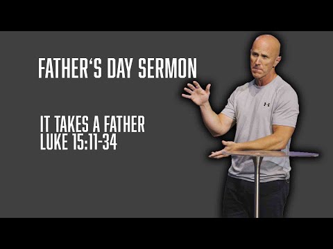 It Takes A Father | Father's Day Sermon | 2022 | Vince Miller