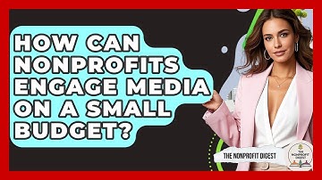 How Can Nonprofits Engage Media On A Small Budget? - The Nonprofit Digest