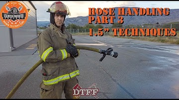 1.5" Hose Handling Techniques for your Firefighter toolbox (Fire Attack standing, kneeling & prone)