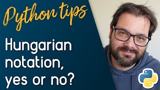 Should We Still Use Hungarian Notation? // Python Tips