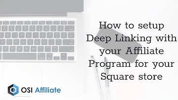 How to setup Deep Linking with your Affiliate Program for your Square store