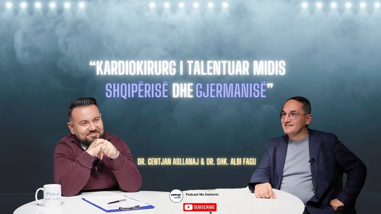 Episodi 56 |Kardiokirurg i talentuar në Shqipëri dhe Gjermani| Dr.Shk.Albi Fagu&Dr.Gentjan Asllanaj|