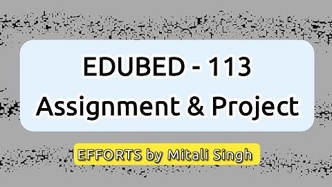 B.Ed. Assignment & Project | EDUBED-113