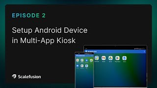 ep 2 | how to set up multi app kiosk mode on an android tablet