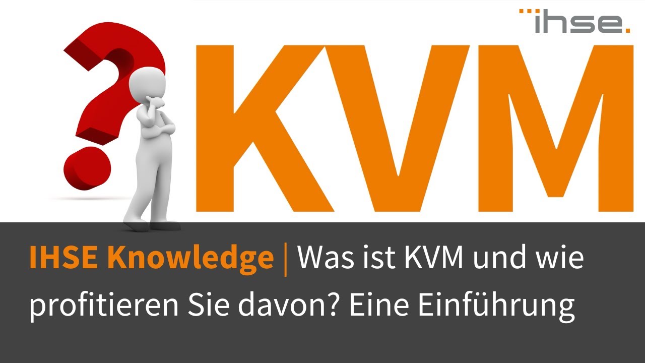 IHSE Knowledge Base: Was ist KVM?