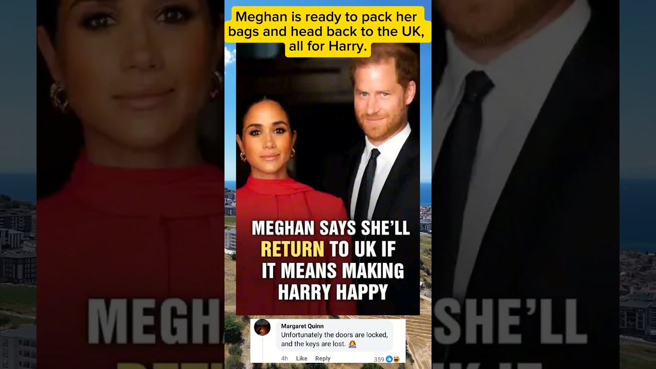 Meghan is ready to pack her bags and head back to the UK, all for Harry. 