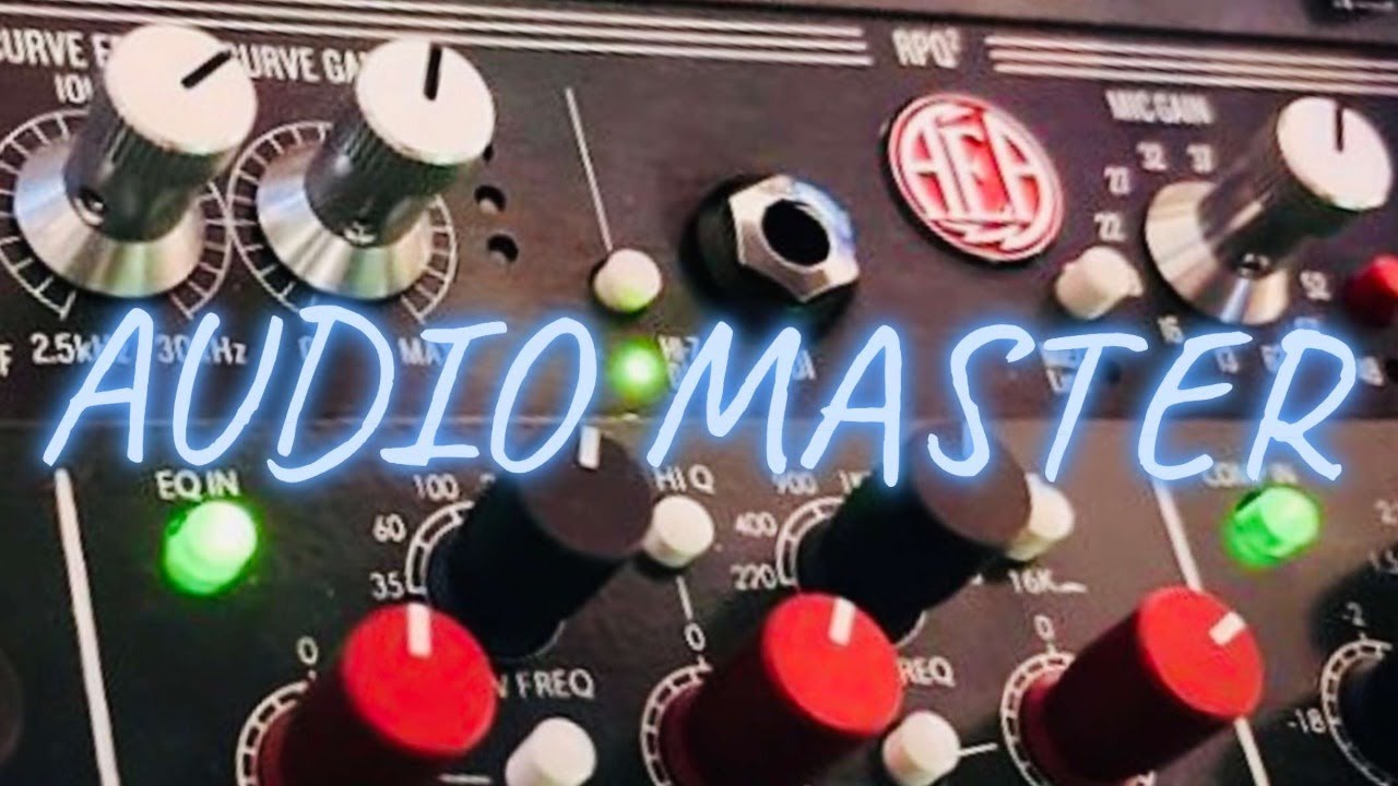 AUDIO MASTER//AEA//THE LOVE OF MICROPHONE PREAMPS//THE LOVE OF RECORDING//A LIFE LONG JOURNEY.