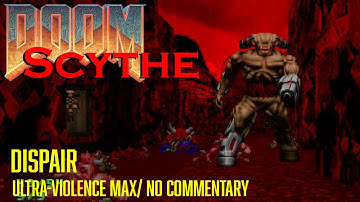 Doom Scythe Map 22 : Despair (UV Max/ No Commentary)