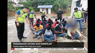 N1 – PERGADUHAN ANTARA DUA KUMPULAN – SEORANG ANGGOTA POLIS, ORANG AWAM CEDERA [5 OGOS 2019]