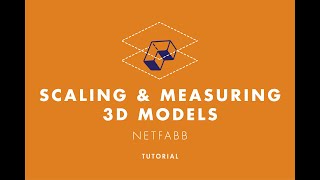 Scaling and Measuring 3D Models in Netfabb