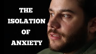 Whatz It Feel Like: Anxiety and Isolation