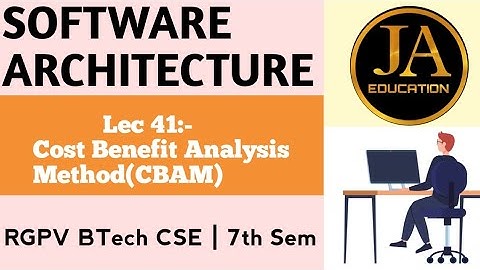 Cost Benefit Analysis Method (CBAM) | Software Architecture | Lec 41