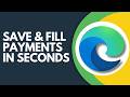 AutoFill & Save Payment Methods in Microsoft Edge