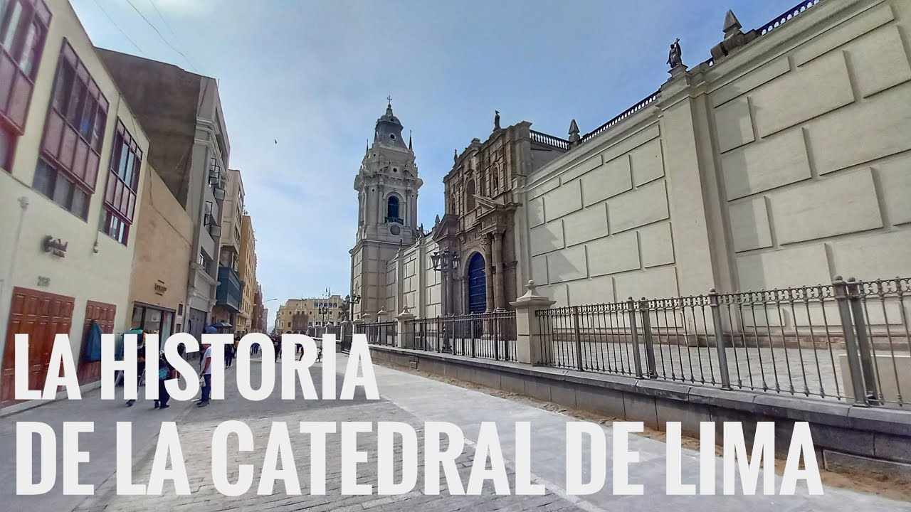 La historia de la Catedral de Lima