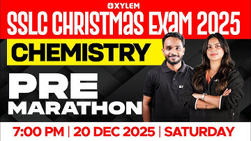 SSLC Christmas Exam 2025 | Chemistry : PRE MARATHON | Xylem SSLC