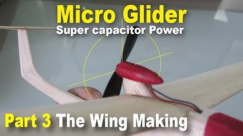 Taiwan_Micro Glide (SuperCap Power,Free Flight ) Part 3- The Wing
