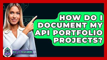 How Do I Document My API Portfolio Projects? - Next LVL Programming