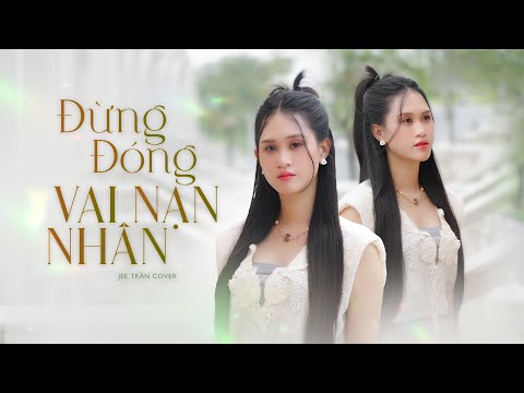 ĐỪNG ĐÓNG VAI NẠN NHÂN WENDY THẢO X V2T MEDIA JEE TRẦN COVER