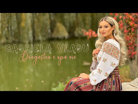 Gabriela Vladu - Dragostea e apă vie || Videoclip Official