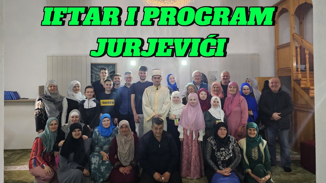 ZAJEDNIČKI IFTAR I PROGRAM U JURJEVIĆIMA (17.noć ramazana) 