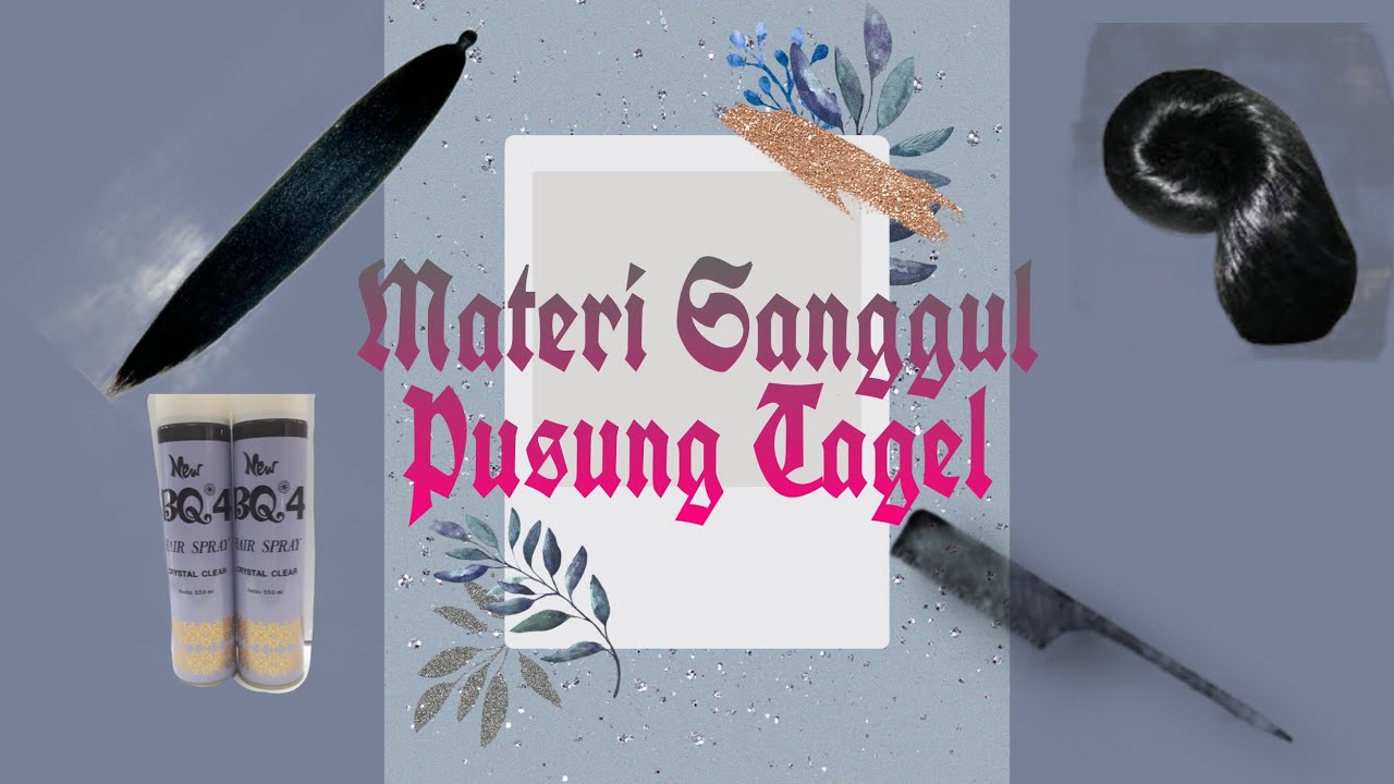 Materi Penataan Sanggul Pusung Tagel (Bali)