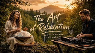 The Art of Relaxation | Handpan &amp; Organic House (Kavo Sessions #02)