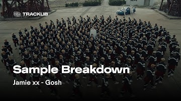 Sample Breakdown: Jamie xx - Gosh